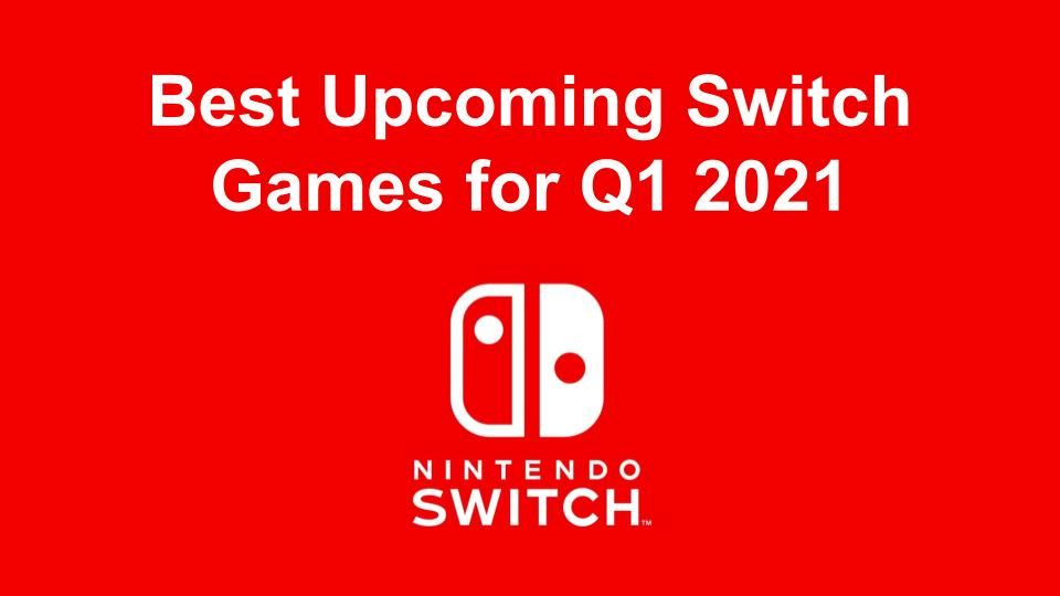 14 of the Best Upcoming Switch Games for Q1 2021