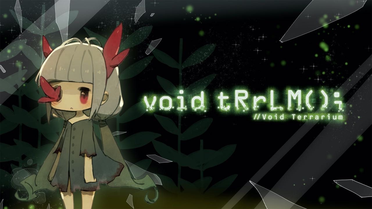 void tRrLM(); //Void Terrarium - Switch Review