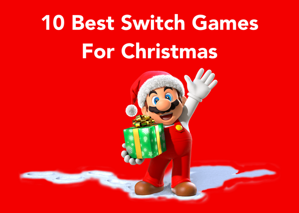 10 Best Nintendo Switch Games for Christmas